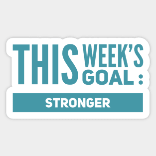 This week's goal : Stronger Sticker